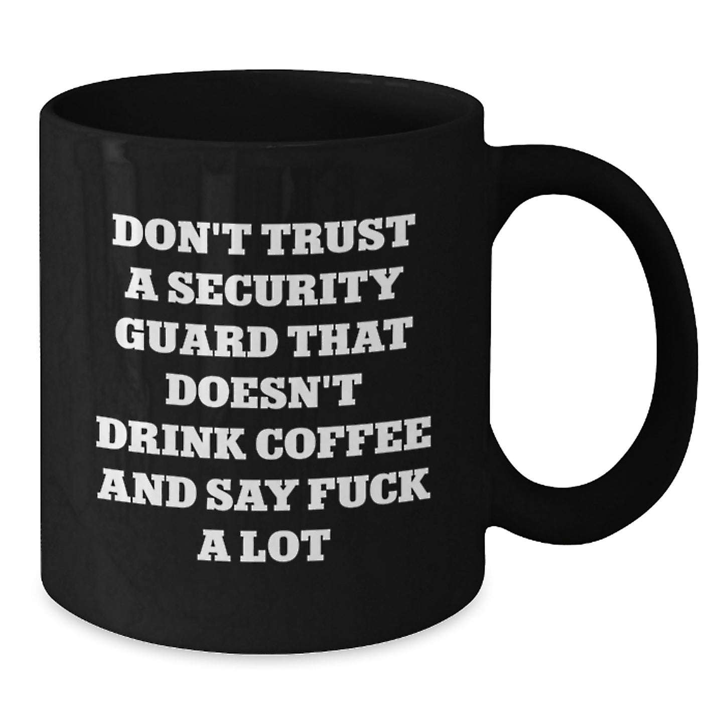 Funny Gifts from Friends for Security Guards - Security Guard Coffee Mug - Don't Trust A Security Guard That Doesn't Drink Coffee And Say F--k A Lot Christmas Unique Ideas - Additional