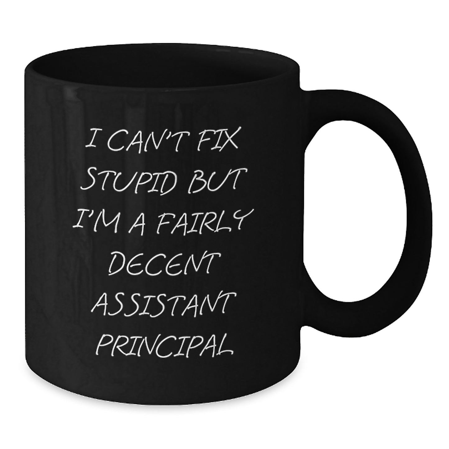 Funny Assistant Principal Gifts for Men, Black Christmas Unique Mugs with I Can't Fix Stupid But I'm A Fairly Decent Assistant Principal Quote, Gifts from Friends or Family - Additional