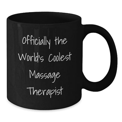 Funny Quote for Massage Therapist Black Coffee Mug, Gifts from Friends for Men or Women, Unique Christmas Unique Gifts - Additional