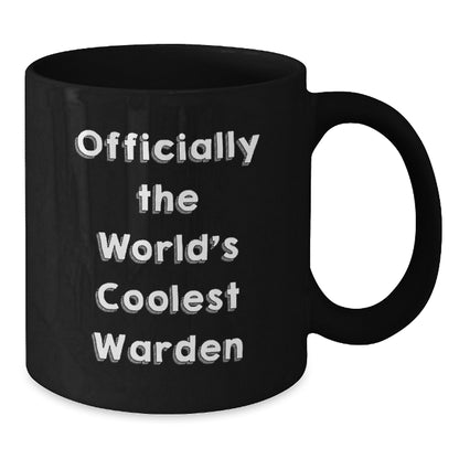 Warden's Unique Graduation Gifts from Friends - Officially The World's Coolest Warden Funny Quote on Black Coffee Mug - Additional