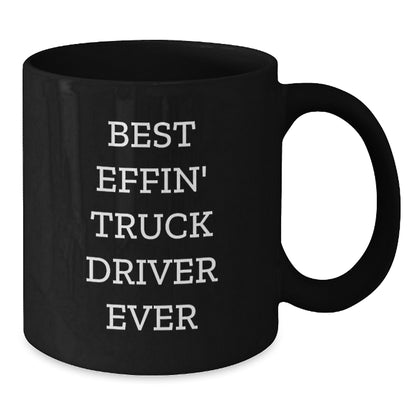 Funny Truck Driver Gifts from Friends - Best Effin' Truck Driver Ever Black Coffee Mug, Graduation Unique Gifts for Men