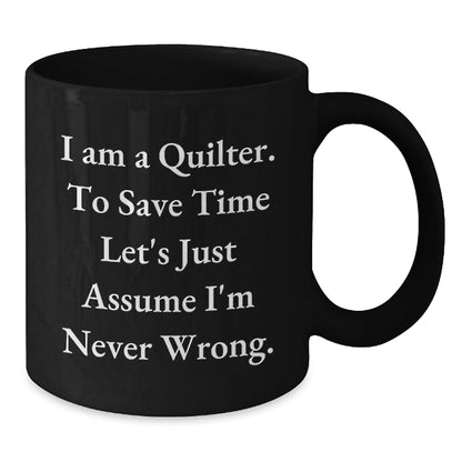 Quilter Gifts Funny Quote Black Coffee Mug Graduation Unique Gifts for Quilter Friends - Additional