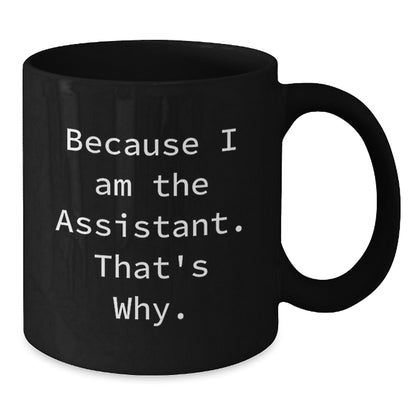 Funny Assistant Gifts from Men to Women for Christmas Unique Mugs because I Am The Assistant That's Why - Additional