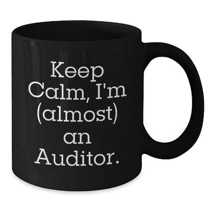 Funny Auditor Gifts for Men, Women, Friends, Coworkers, Family - Black Coffee Mug - 'Keep Calm, I'm (almost) An Auditor', Unique Christmas Unique Gifts from Loved Ones - Auditor Mug - Additional