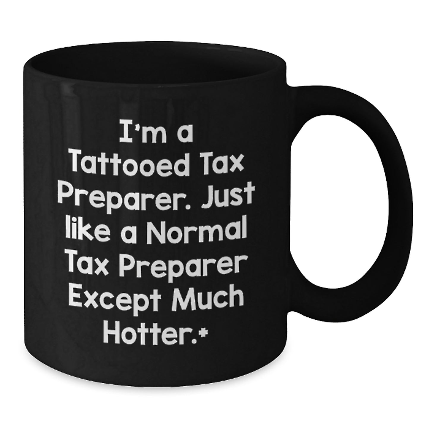Tax Preparer Gifts - I'm A Tattooed Tax Preparer. Funny Black Coffee Mug, Birthday Unique Gifts from Friends, Coworkers, or Family for Tax Preparer - Additional