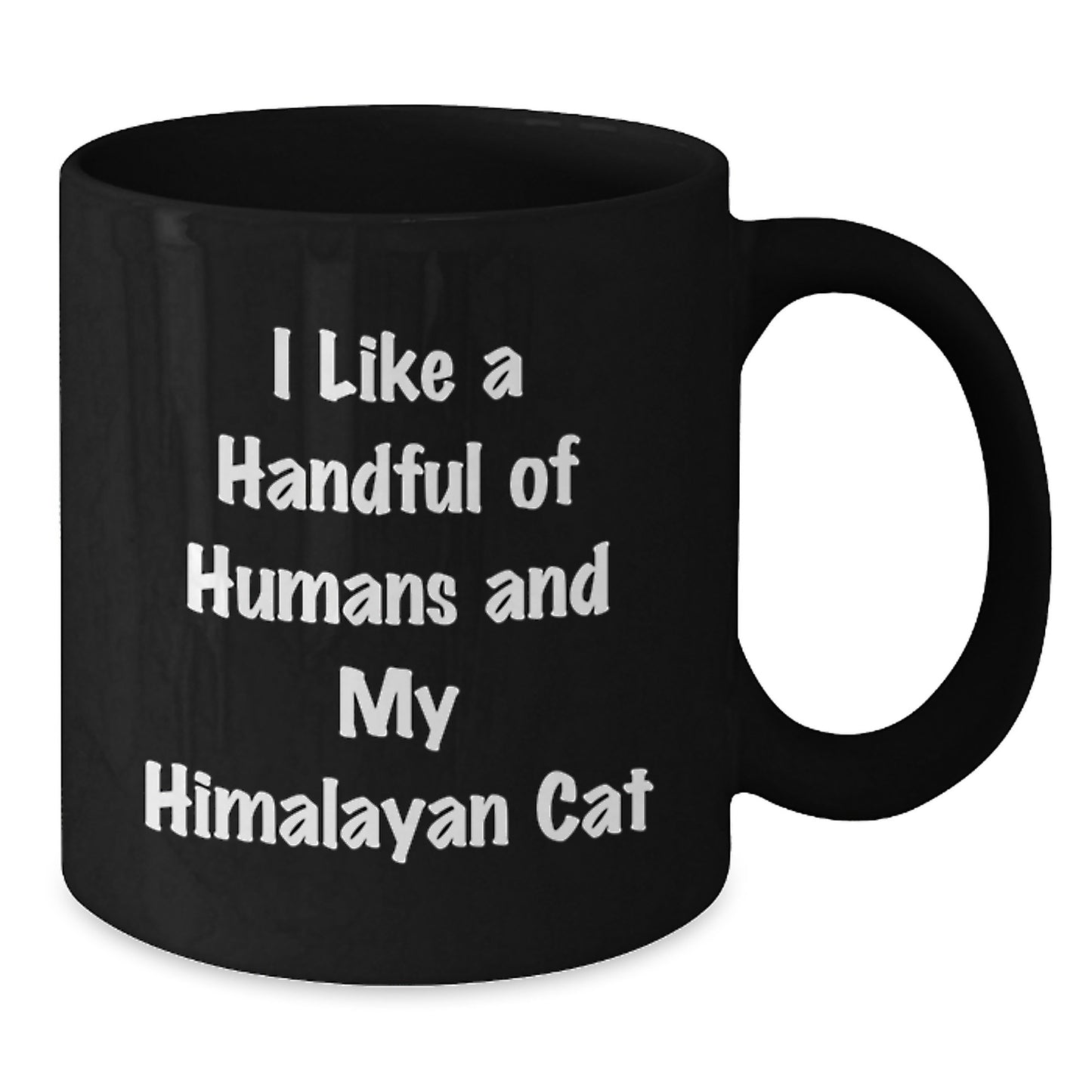 Funny Himalayan Cat Lover Gifts from Friends - 'I Like A Handful Of Humans And My Himalayan Cat' Black Coffee Mug for Birthday - Additional