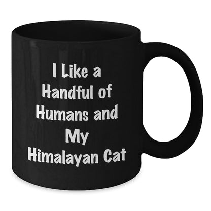 Funny Himalayan Cat Lover Gifts from Friends - 'I Like A Handful Of Humans And My Himalayan Cat' Black Coffee Mug for Birthday - Additional