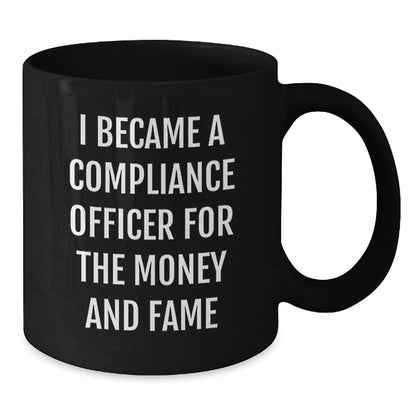 Compliance Officer Gifts Funny Black Coffee Mug for Birthday 'I Became A Compliance Officer For The Money And Fame' from Friends, Unique Gifts for Compliance Officer, Men, Women, Coworkers, Family - Additional