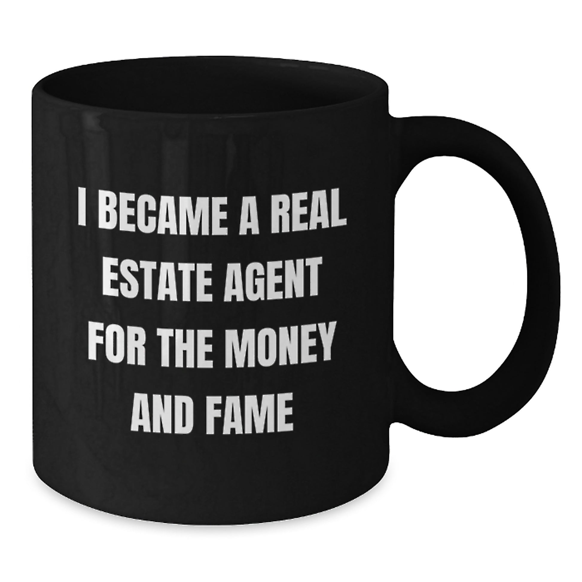 Funny Real Estate Agent Gifts for Men - I Became A Real Estate Agent For The Money And Fame Black Coffee Mug, Perfect Birthday Unique Gifts from Friends - Additional