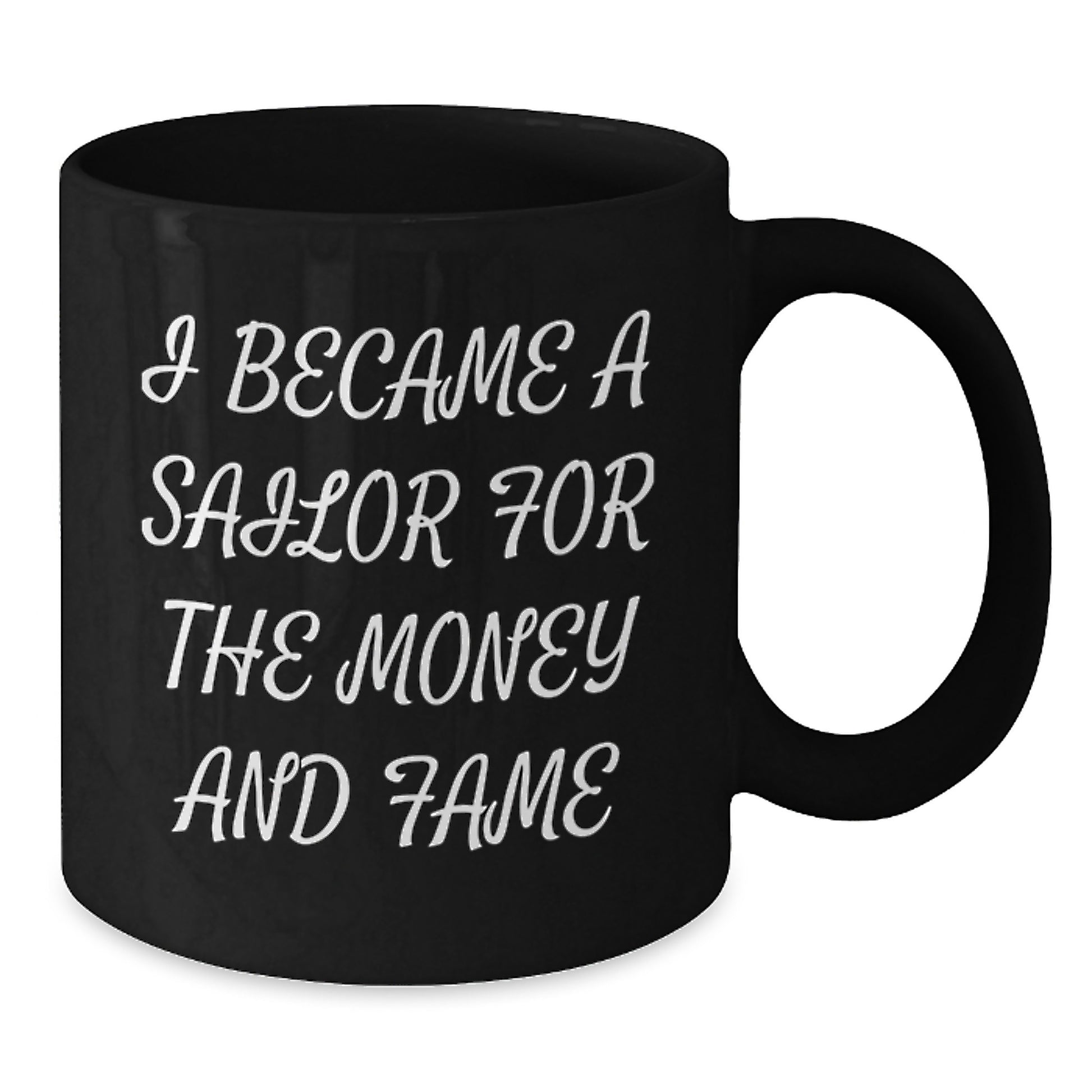 Sailor Gifts for Men Friends - Funny Birthday Unique Gifts from Family to Sailor - Sailor Black Coffee Mug - I Became A Sailor For The Money And Fame Quote - Additional