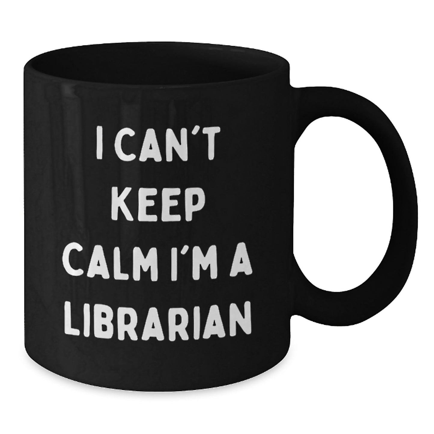 Funny Librarian Gifts from Friends - I Can't Keep Calm I'm A Librarian Black Coffee Mug for Birthday - Additional