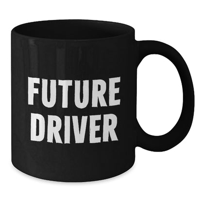 Funny Driver Gifts from Friends for Future Driver Black Coffee Mug, Unique Christmas Unique Gifts for Driver, Funny Quote 'Future Driver' - Additional
