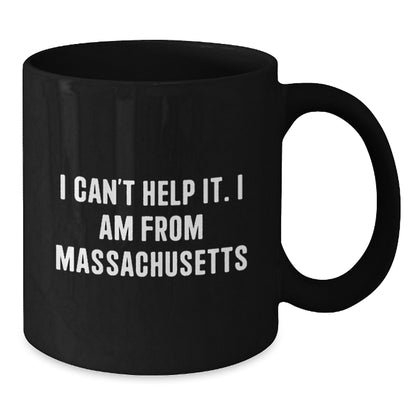 Funny Massachusetts Quote Gifts for Men from Massachusetts, Massachusetts Black Coffee Mug, Birthday Unique Gifts, I 'Can't Help It. I Am From Massachusetts' Black Coffee Mug - Additional