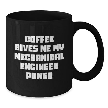 Funny Mechanical Engineer Gifts from Friends for Christmas Unique Black Coffee Mug, Inspirational Quote Coffee Lover Mug, 11oz or 15oz Ceramic Mug Microwave Dishwasher Safe - Additional