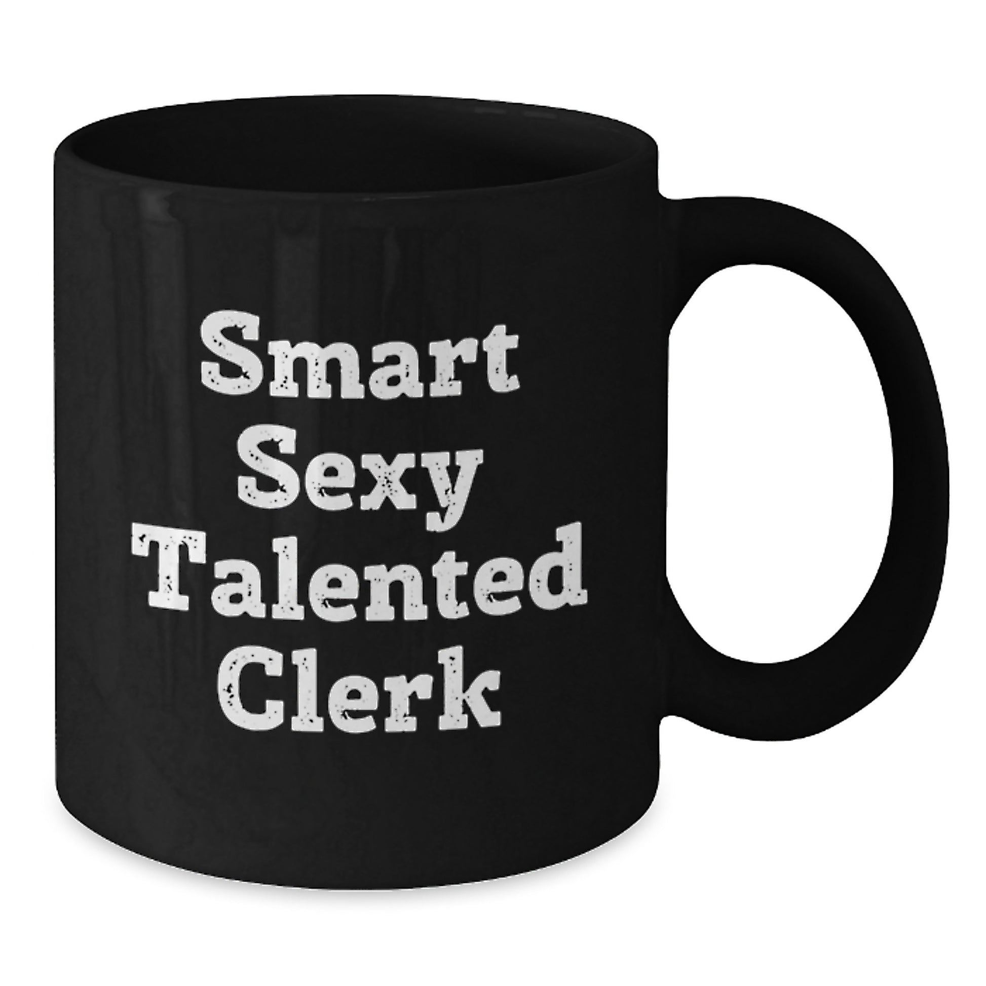 Smart Sexy Talented Clerk Gifts: Funny Quote Black Coffee Mug for Graduation - Gifts from Friends, Coworkers, Family - Gifts for Clerk, Men, Women - Additional