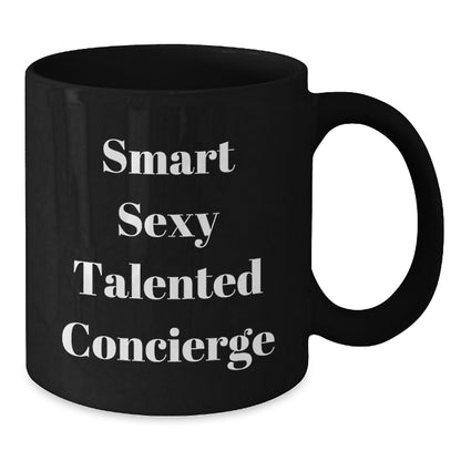 Concierge Gifts from Friends - Smart Sexy Talented Coffee Lovers Birthday Unique Mugs, Funny Quote - 11oz or 15oz Black Ceramic Mugs - Additional