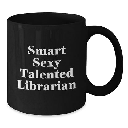 Funny Librarian Gifts for Women - Smart Sexy Talented Librarian Quote Black Coffee Mug Gifts from Friends for Librarian Christmas Unique Gifts - Additional