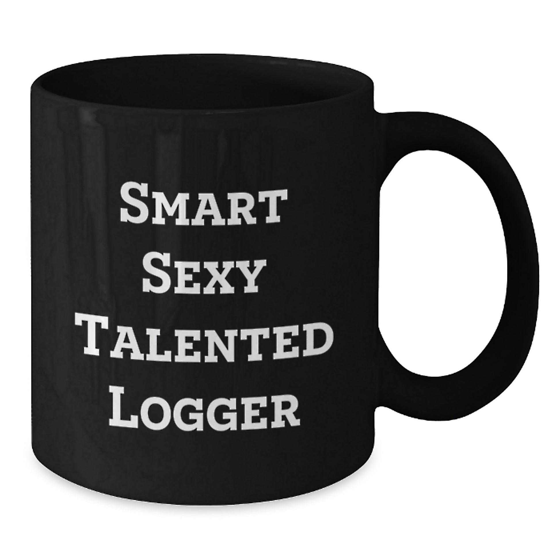 Funny Logger Gifts for Men from Friends, Unique Black Coffee Mug for Graduation, 'Smart Sexy Talented Logger' Quote - Additional