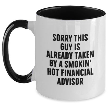 Funny Financial Advisor Gifts from Friends, Gifts for Women or Men, Two Tone Coffee Mug, Sorry This Guy Is Already Taken By A Smokin' Hot Financial Advisor Valentine's Unique - Main