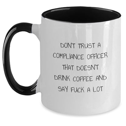 Funny Compliance Officer Gifts from Women to Men on Valentine's - Two Tone Coffee Mug with Don't Trust A Compliance Officer That Doesn't Drink Coffee And Say F--k A Lot Quote - Main