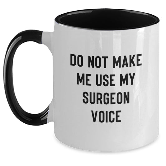 Funny Surgeon Gifts from Men, Unique Christmas Unique Gifts for Surgeon Friends, Two Tone Coffee Mug with 'Do Not Make Me Use My Surgeon Voice' - Main