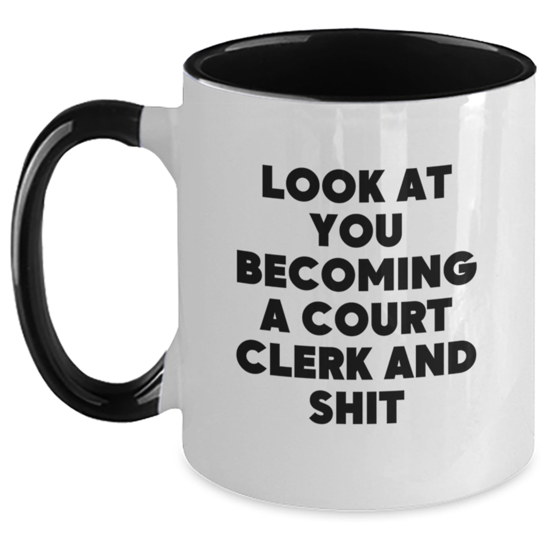 Funny Court Clerk Gifts, Two Tone Coffee Mug for Court Clerk, Christmas Unique Gifts from Family, 'Look At You Becoming A Court Clerk And Shit' for Court Clerk - Main