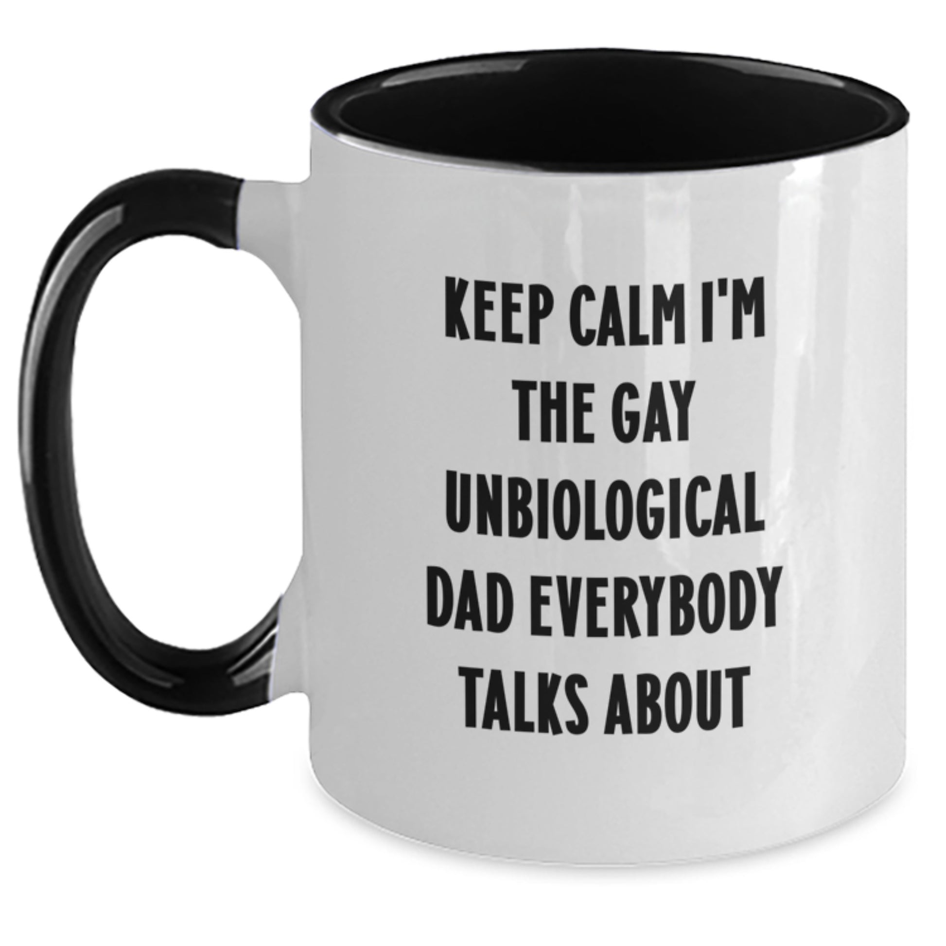 Funny Unbiological Dad Gifts from Men, Funny Unbiological Dad Coffee Mugs, Keep Calm I'm The Gay Unbiological Dad Everybody Talks About Birthday Unique Gifts - Main