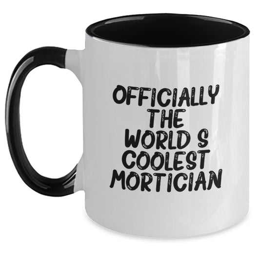 Mortician Gifts from Friends, Gifts for Mortician, Funny Two Tone Coffee Mug, Officially The World's Coolest Mortician, Graduation Unique Gifts - Main