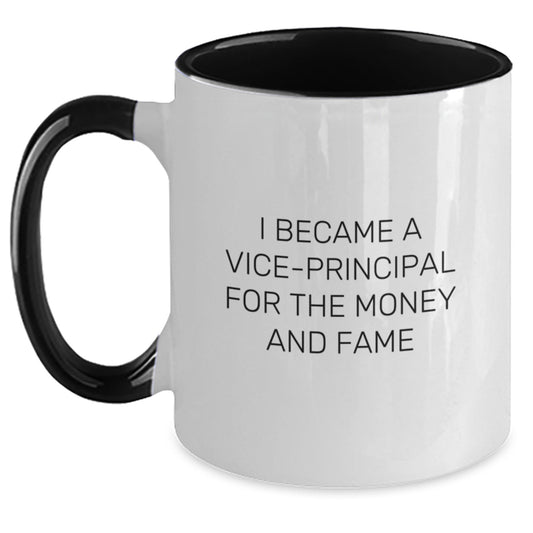 Funny Vice-Principal Mugs, Vice-Principal Gifts for Birthday, I Became A Vice-principal For The Money And Fame Quote, Two Tone Coffee Mug, Gifts from Friends, Gifts for Vice-Principal - Main