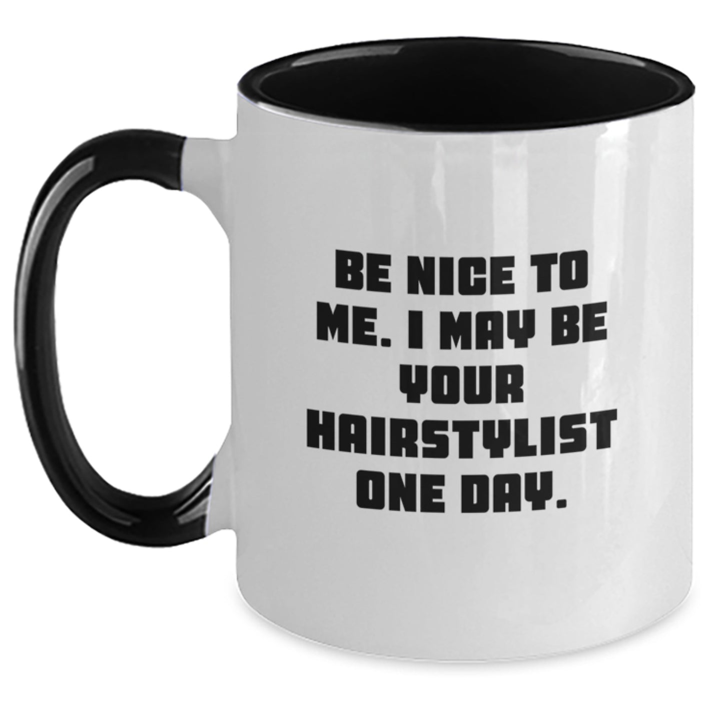 Hairstylist Humor Gifts from Friends Graduation Unique Two Tone Coffee Mugs, Be Nice To Me. I May Be Your Hairstylist One Day., Funny Hairstylist Mug Gifts for Hairstylist - Main