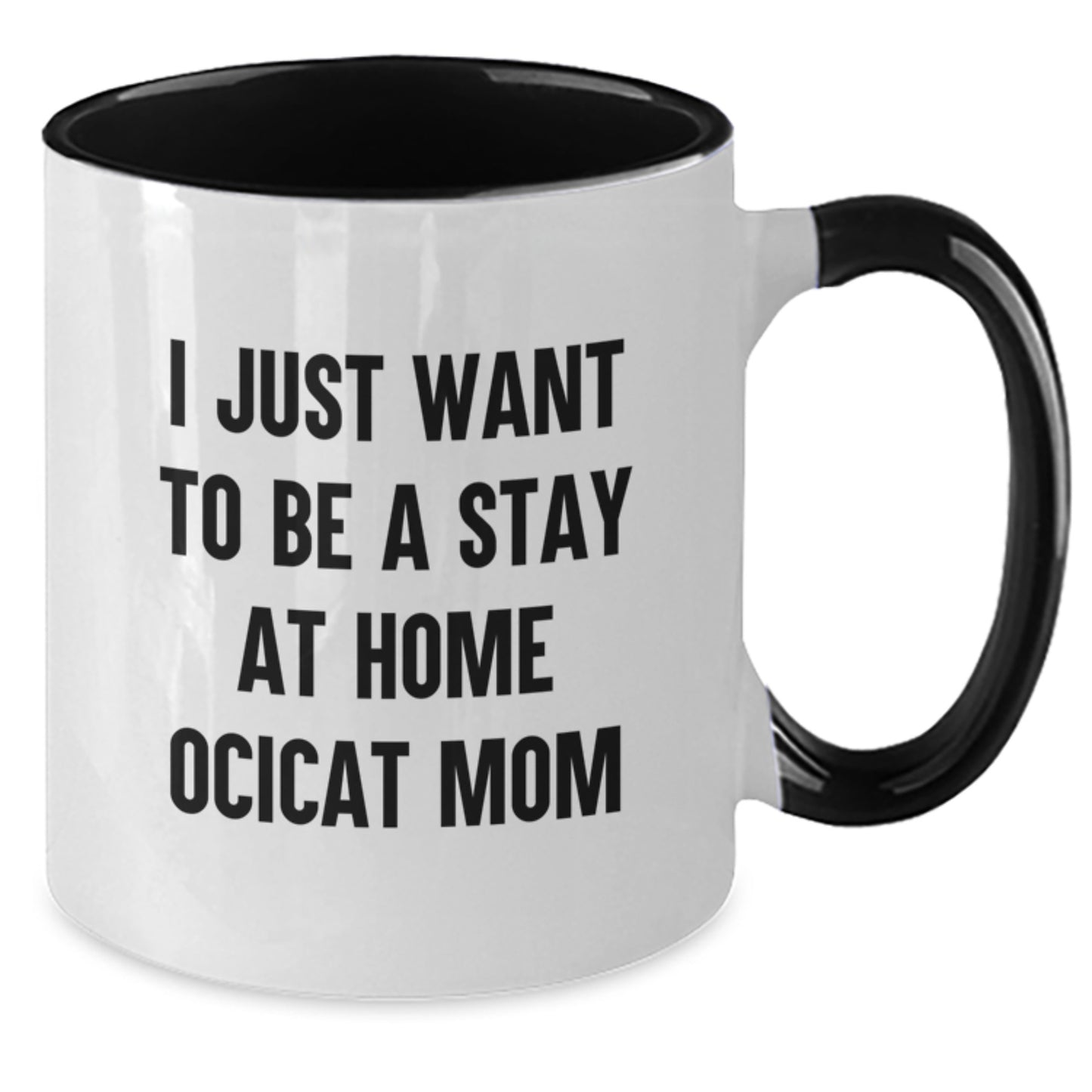 Funny Ocicat Coffee Lover Gifts from Mom for Valentine's Unique Two Tone Mugs - 'I Just Want To Be A Stay At Home Ocicat Mom' - Additional