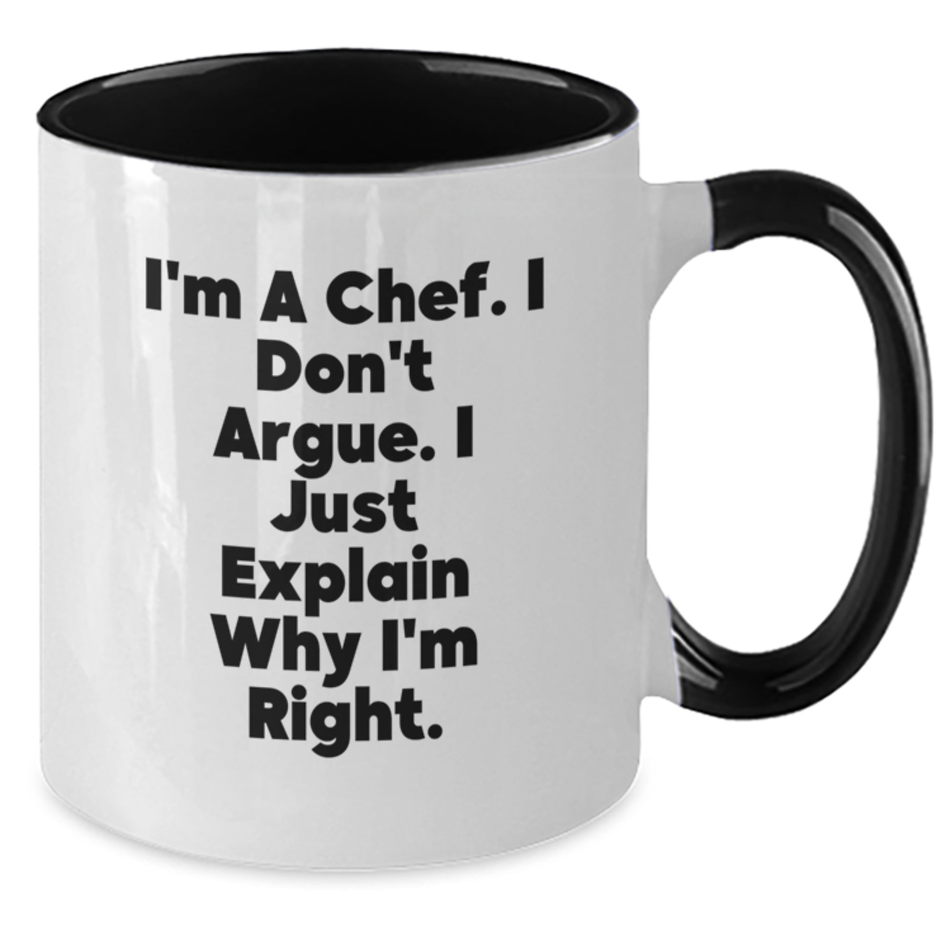 Funny Chef Christmas Unique Gifts from Friends to Chef Men Two Tone Coffee Mugs, Perfect for Chef, 'I'm A Chef. I Don't Argue. I Just Explain Why I'm Right.' - Additional