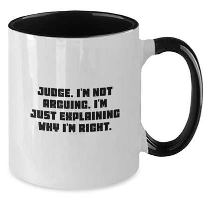 Funny Judge Gifts for Men - Unique Christmas Memorable Presents from Friends, Coworkers to Family - Two Tone Coffee Mug with Quote 'Judge. I'm Not Arguing. I'm Just Explaining Why I'm Right.' - Additional