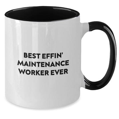 Funny Maintenance Worker Gifts, Best Effin' Ever, Two Tone Coffee Mug for Men or Women, Gifts from Friends or Family for Graduation
