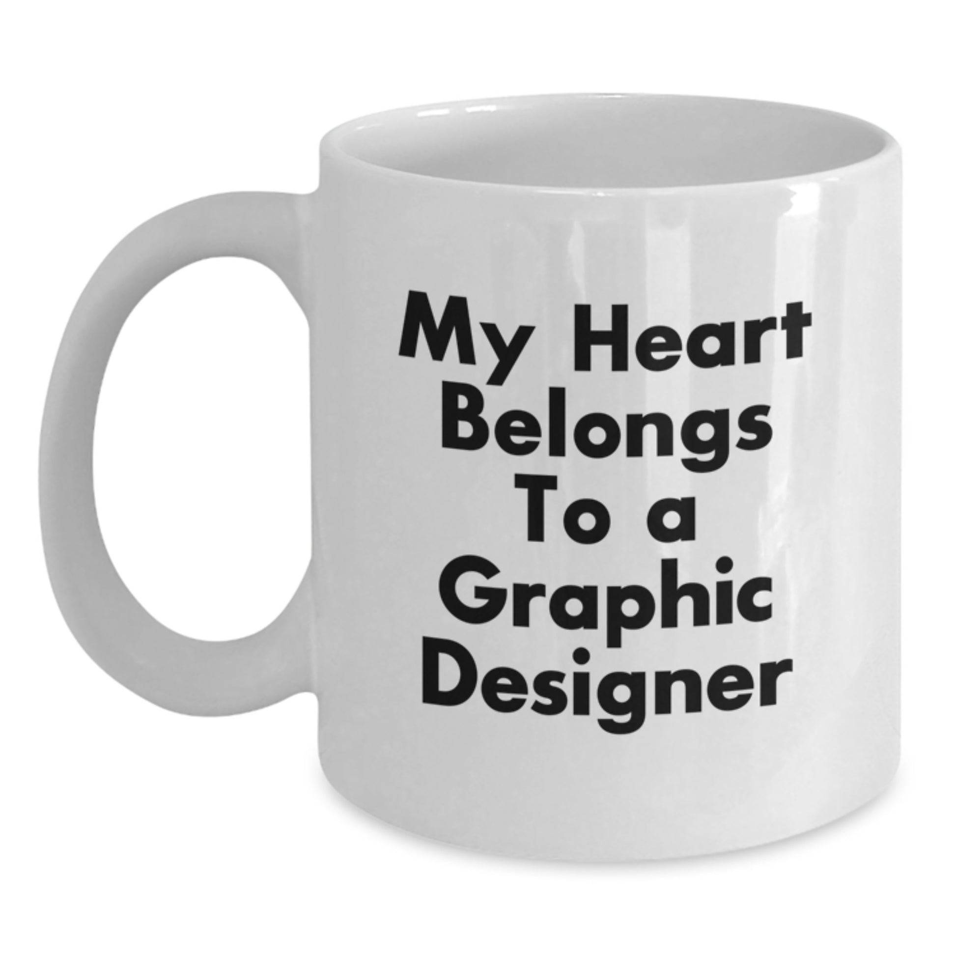 Funny Gifts from Friends for Graphic Designers - My Heart Belongs To A Graphic Designer, White Coffee Mug, Graduation Unique Gifts - Main