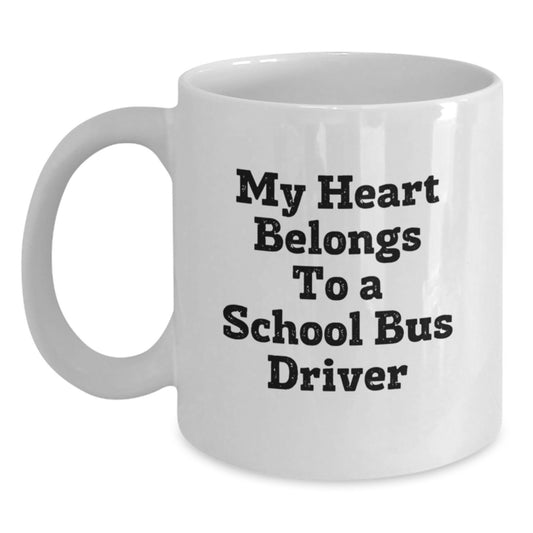 School Bus Driver Gifts from Family - My Heart Belongs To A School Bus Driver, Funny White Coffee Mug for Graduation - Main