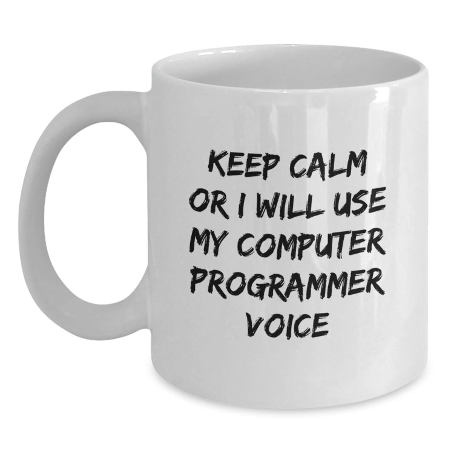 Funny Computer Programmer White Coffee Mug Gifts for Men Friends Colleagues from Family - Keep Calm Or I Will Use My Computer Programmer Voice, Unique Christmas Unique Gifts - Main