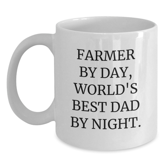 Funny Gifts from Dad to Farmer - White Coffee Mug - 'Farmer By Day, World's Best Dad By Night.' Valentine's Unique White / 11oz