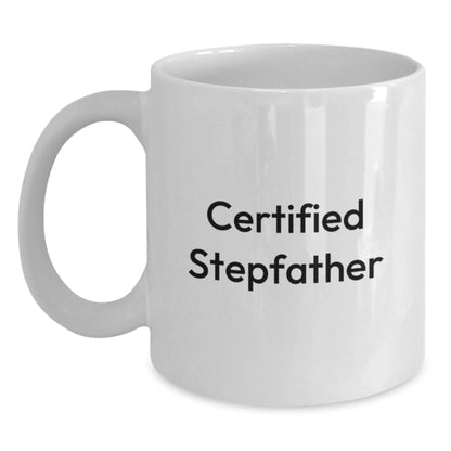 Funny Certified Stepfather Gifts for Him White Coffee Mug, Birthday Unique Gifts from Family to Stepfather, Stepfather Humor White Coffee Mug, 11oz or 15oz Capacity - Main