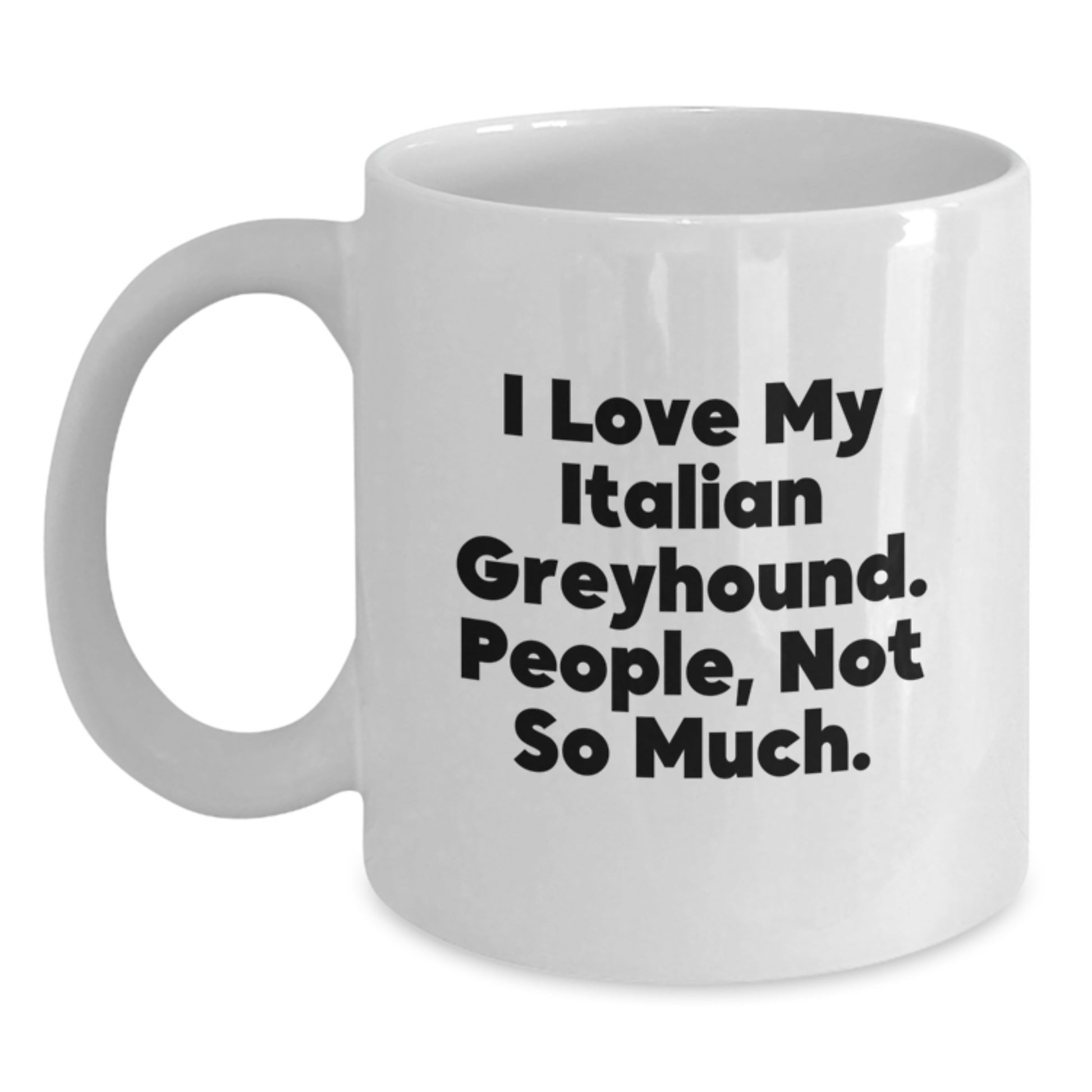 Italian Greyhound Dog Lover's Funny White Coffee Mug Gifts from Friends and Family for Birthday - Main