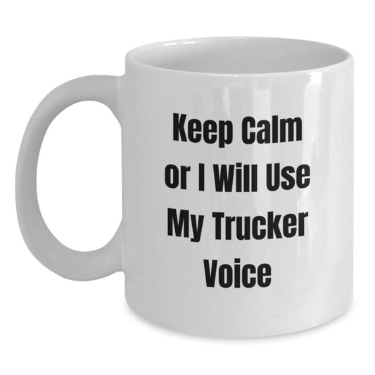 Funny Trucker Gifts for Valentine's, White Coffee Mug, Keep Calm Or I Will Use My Trucker Voice, Unique Trucker Mug - Main