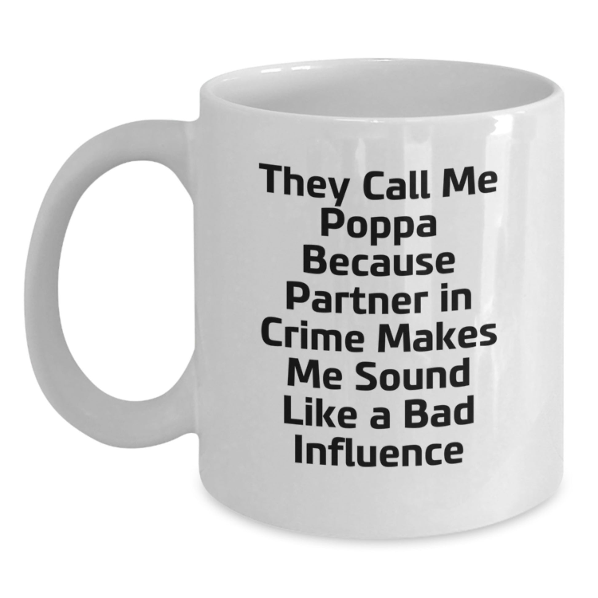 Funny Poppa Quote Gifts from Men to Men for Birthday, White Coffee Mug, 11oz or 15oz Capacity, Ceramic, Microwave, and Dishwasher Safe - Main