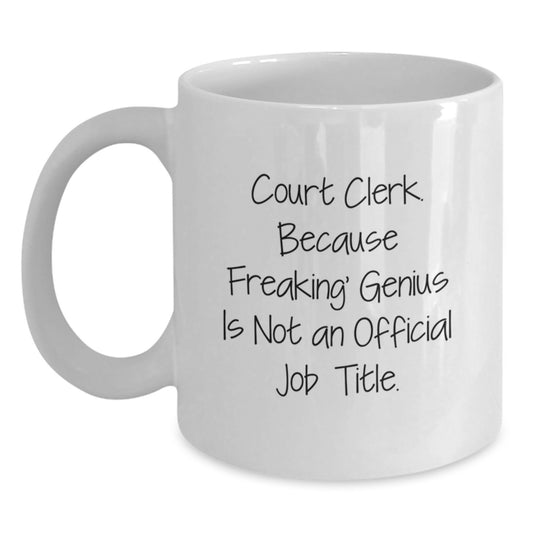 Funny Court Clerk Gifts from Friends, Birthday Unique Mugs for Women, Court Clerk Quote White Coffee Mug, Because Freaking genius Is Not An Official Job Title - Main