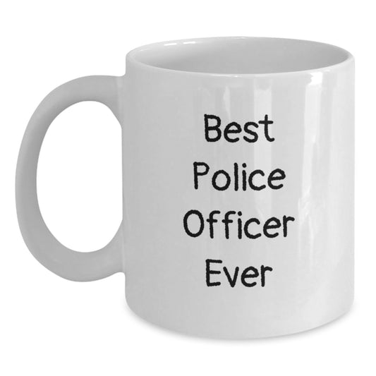 Funny Police Officer Gifts, Best Police Officer Ever White Coffee Mug, Birthday Unique Gifts from Friends, White Ceramic Gifts for Police Officers - Main