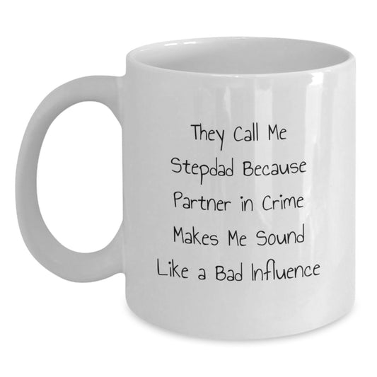 Funny Stepdad Birthday Unique Gifts from Men, Gifts for Stepdad, White Coffee Mug for Him, 'They Call Me Stepdad Because Partner In Crime Makes Me Sound Like A Bad Influence' Quote - Main
