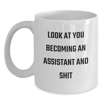 Funny Assistant White Coffee Mugs Gifts from Friends and Family for Assistants, Unique Christmas Unique Gifts, White Coffee Mug with 'Look At You Becoming An Assistant And Shit' Quote - Main