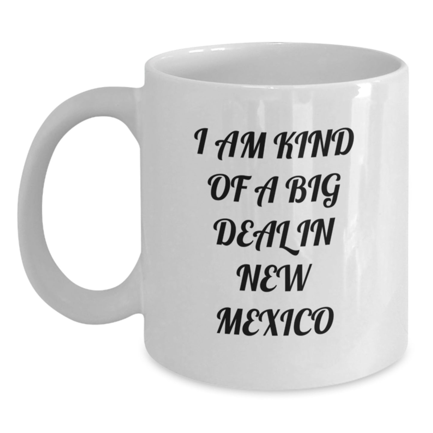 Funny New Mexico Gifts for Friends from New Mexico, White Coffee Mug, I Am Kind Of A Prime Selection In New Mexico Quote, Birthday Unique - Main