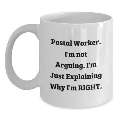 Funny Gifts for Postal Worker - 'I'm Not Arguing' White Coffee Mug, Christmas Unique Presents for Men or Women, White Ceramic Mug with 11oz or 15oz Capacity - Main