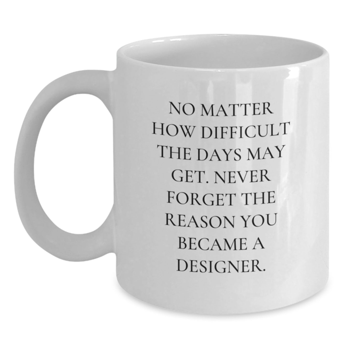 Unique Designer White Coffee Mugs Funny Quote Gifts from Family to Designer - Main
