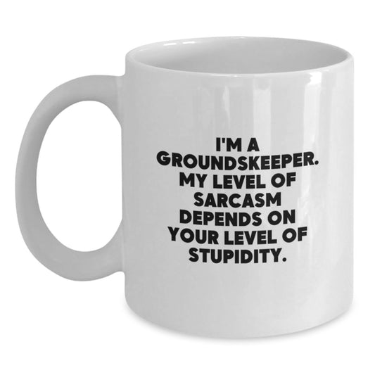 groundskeeper Gifts - Funny White Coffee Mug for groundskeeper with Sarcasm Quote, Gifts from Men to Friends for groundskeeper Men, White Ceramic 11oz or 15oz, Perfect for Christmas Unique Gifts - Main